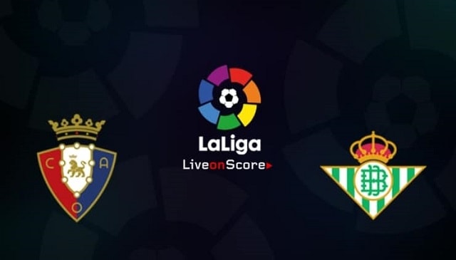 Soi kèo nhà cái Osasuna vs Real Betis, 06/12/2020 – VĐQG Tây Ban Nha