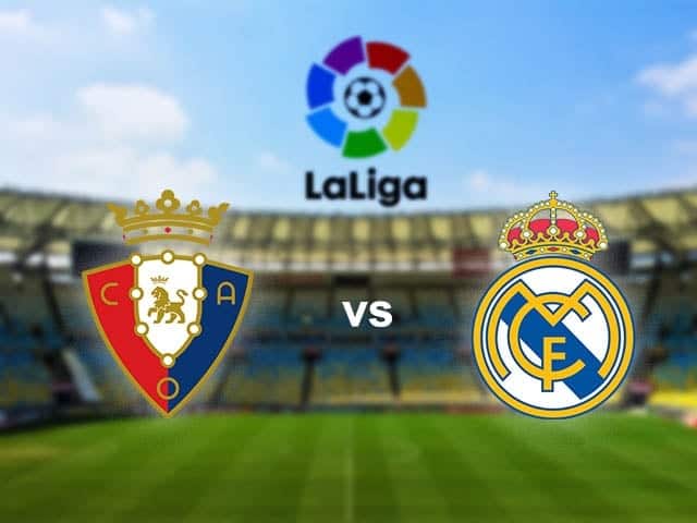 Soi kèo nhà cái Osasuna vs Real Madrid, 10/01/2021 – VĐQG Tây Ban Nha