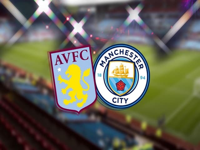 Soi kèo nhà cái Aston Villa vs Man City, 22/04/2021 – Ngoại Hạng Anh