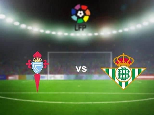 Soi kèo nhà cái Celta Vigo vs Betis, 23/05/2021 – VĐQG Tây Ban Nha