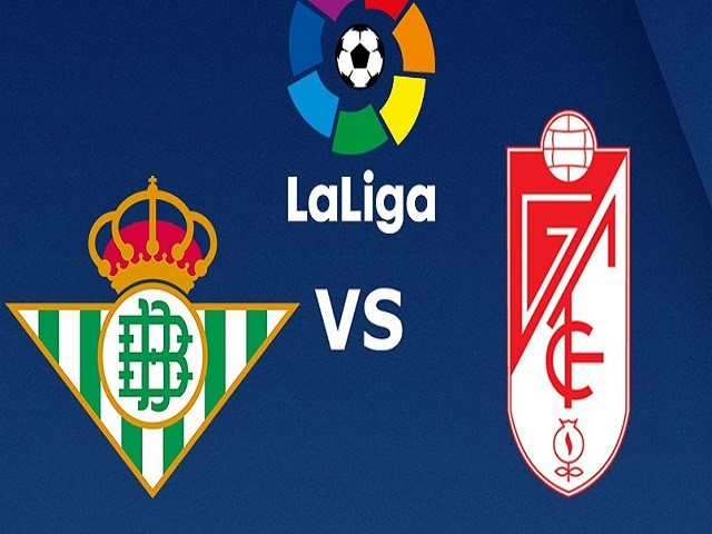 Soi kèo nhà cái Betis vs Granada, 11/05/2021 – VĐQG Tây Ban Nha