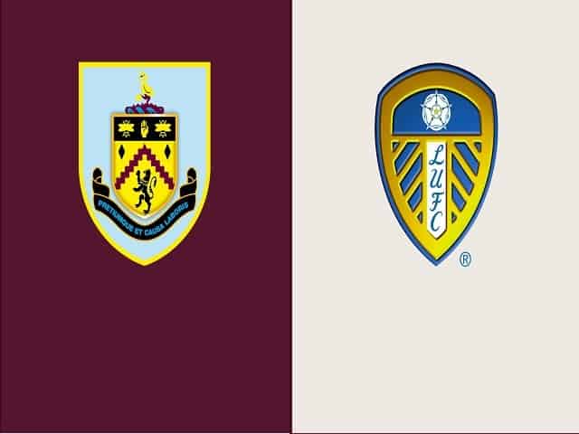 Soi kèo nhà cái Burnley vs Leeds, 15/05/2021 – Ngoại Hạng Anh