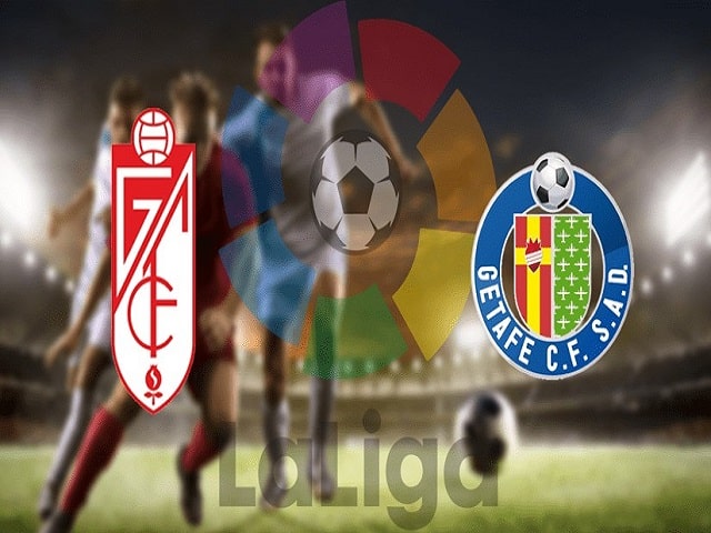 Soi kèo nhà cái Granada vs Getafe, 23/05/2021 – VĐQG Tây Ban Nha