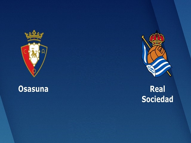 Soi kèo nhà cái Osasuna vs Real Sociedad, 23/05/2021 – VĐQG Tây Ban Nha