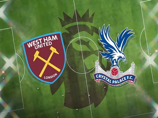 Soi kèo nhà cái West Ham vs Crystal Palace, 28/08/2021 - Giải Ngoại hạng Anh