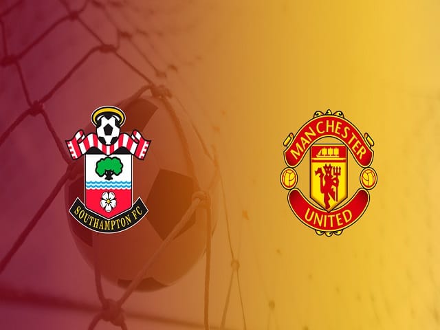 Soi kèo nhà cái Southampton vs Man Utd, 22/08/2021 – Ngoại Hạng Anh