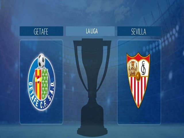 Soi kèo nhà cái Getafe vs Sevilla, 24/08/2021 - Giải VĐQG Tây Ban Nha