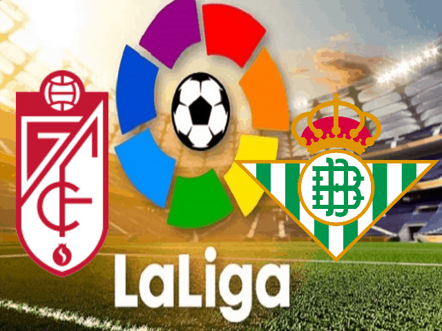 Soi kèo nhà cái Granada vs Betis, 14/09/2021 – VĐQG Tây Ban Nha