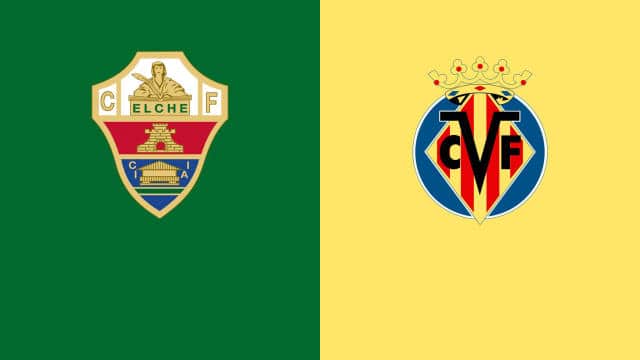 Soi kèo nhà cái Elche vs Villarreal, 16/01/2022 - La Liga